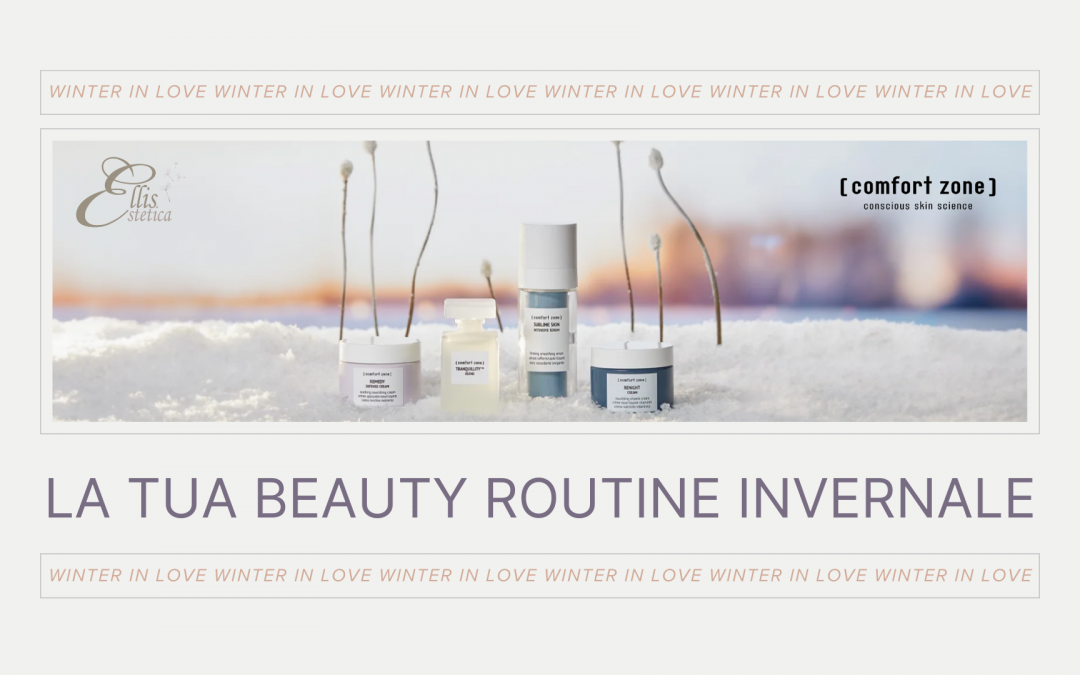 LA TUA BEAUTY ROUTINE INVERNALE!